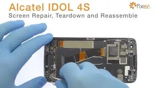 Alcatel IDOL 4S Screen Repair, Teardown and Reassemble - Fixez.com