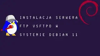 Instalacja  serwera ftp vsftpd w systemie Debian 11