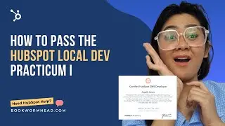 Hubspot Development Certification Training: How To Pass The HubSpot Local Dev Practicum