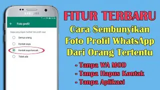 Cara Menyembunyikan Foto Profil WhatsApp Untuk Orang Tertentu