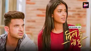 Sabko Lagta Hai Tu Upset HaI | Dil Hi Toh Hai | Karan Kundra | Ep 20   