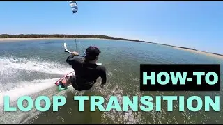 Loop Transition (A Strapless Kitesurfing Trick Tutorial)