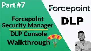 Navigating Forcepoint DLP Console: Comprehensive Walkthrough and Tutorial