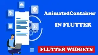 Flutter Animation Tutorial - Flutter Animated Container Widget