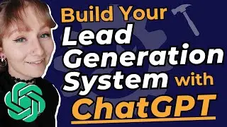 ChatGPT for Business: Creating a Lead Generation System from Scratch