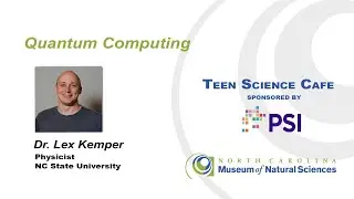 Teen Science Cafe: Quantum Computing