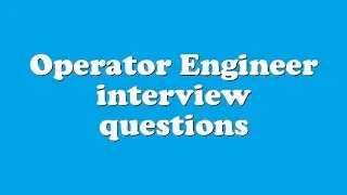 Operator Engineer interview questions