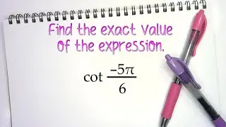 Find the exact value of cot(–5𝜋/6)
