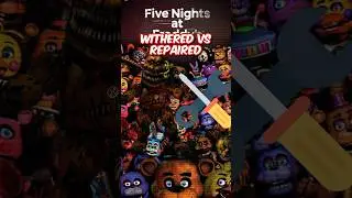 FNAF AR EDIT | Withered’s VS Repaired👨‍🔧 