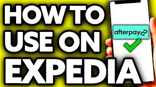 How To Use Afterpay on Expedia (Quick and Easy!)