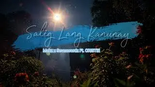 SALIG LANG KANUNAY - Mokz x Sevenwordz Ft. Cristie