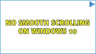 No smooth scrolling on Windows 10 (3 Solutions!!)