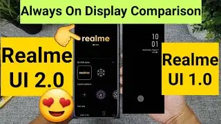Realme ui 2.0 vs realme ui 1.0 always on display features comparison