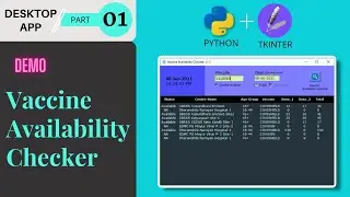 ✅ #01 DEMO - Vaccine Availability Checker desktop app using Python and Tkinter | GUI Development