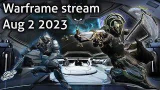 Warframe stream - Aug 2 2023