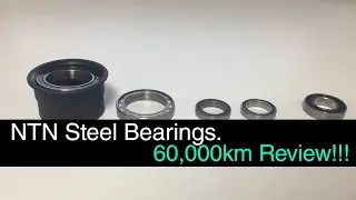 NTN Steel Bearings. 60,000km Review!!!