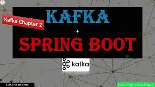 Integrating Kafka With Spring Boot | Kafka Chapter - 2 | 