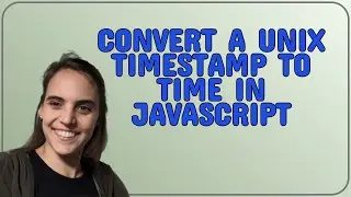 Convert a Unix timestamp to time in JavaScript