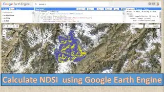 How to Calculate NDSI Using Google Earth Engine || GEE