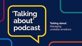 S1 Ep11: Talking about - Managing unstable emotions