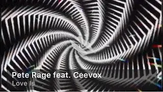 Pete Rage feat. Ceevox - Love Is