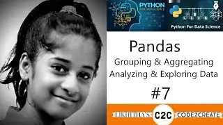 Grouping, aggregating, analyzing and exploring the data - Pandas python tutorial by Likhitha - 7/10