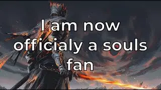 I FINALLY FINISHED MY VERY FIRST SOULS GAME!!!