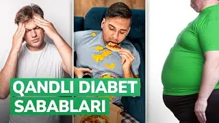 Qandli diabetning eng asosiy sabablari va belgilari