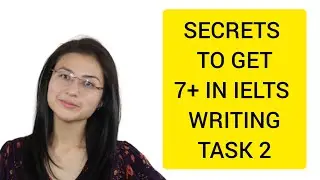 SECRETS TO GET 7+ IN IELTS WRITING | PART 2