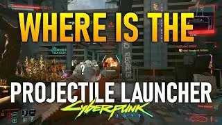 Cyberpunk 2077 1.63: Where is the PROJECTILE LAUNCHER