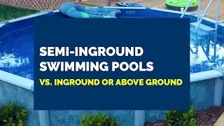 When Should I Buy a Semi-Inground Pool Instead of Inground or Above Ground?