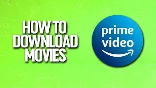 How To Download Movies In Amazon Prime Video Tutorial