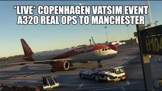 🔴 LIVE: VATSIM Event! Copenhagen to Manchester - Easyjet A320 | Fenix, GSX, VATSIM & MSFS