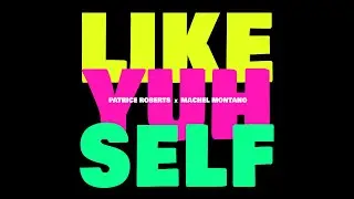 Patrice Roberts x Machel Montano - Like Yuh Self (Official Audio) | Soca 2023