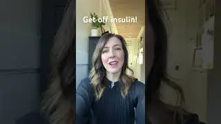 Type 2 Diabetes? Get off insulin!