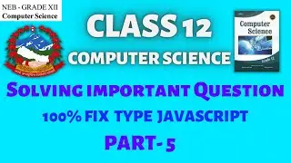 NEB CLASS 12 COMPUTER SCIENCE  | IMPORTANT QUESTIONS SOLVING FROM QUESTION PAPER | PART - 5