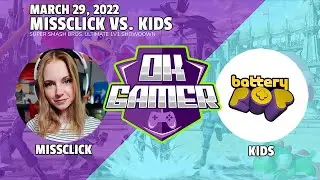 MissClick vs Kids SSBU March 29, 2022