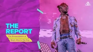 The Emasculation Of Hip-Hop | The Report | All Def Music