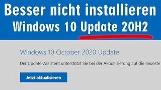 Besser nicht installieren 😕 Windows10 Update 20H2