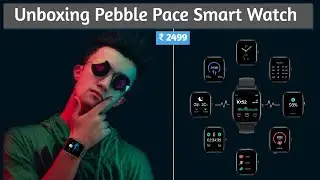 Pebble Pace Premium Smart Watch Unboxing | Rs 2499/- Only | Blood Pressure & Oxygen Level