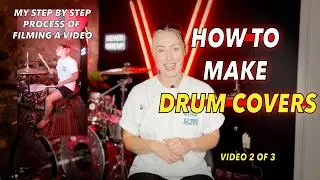 How To Create Drum Covers | My Step By Step Process Of Filming A Cover