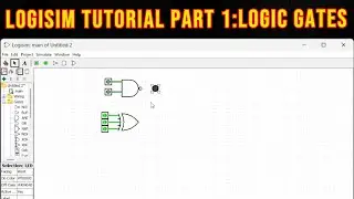 Logisim Tutorial part 1:Logic Gates