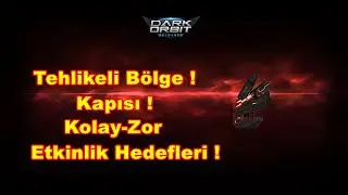 Darkorbit Tehlikeli Bölge Kapısı Kolay-Zor Yapılış - Etkinlik Hedefleri Neler ?