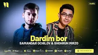 SHOHRUXMIRZO G'ANIYEV FT SAMANDAR OCHILOV - DARDIM BOR