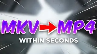 How To Convert MKV To MP4 [WITHIN SECONDS]