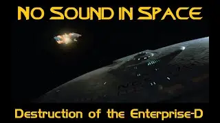 Enterprise-D destroyed - No Sound in Space