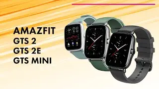 Amazfit GTS 2, 2e, 2 Mini | Обзор  + СРАВНЕНИЕ 🔥 Стоит ли ПОКУПАТЬ?!