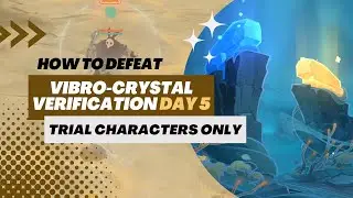 【Genshin Impact】How to Defeat Vibro-Crystal Verification DAY 5 | Trial Characters Only