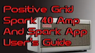How to: Positive Grid Spark 40 Amp and Spark App User's Guide 