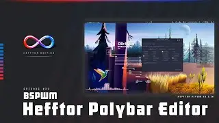 Hefftor Edition - Polybar Editor GUI (E23)